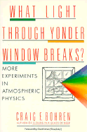 What Light Through Yonder Window Breaks?: More Experiments in Atmospheric Physics