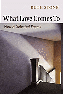 What Love Comes to: New & Selected Poems