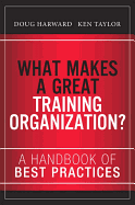 What Makes a Great Training Organization?: A Handbook of Best Practices