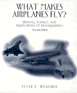 What Makes Airplanes Fly?: History, Science, and Applications of Aerodynamics