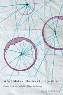 What Makes Clusters Competitive?: Cases from the Global Wine Industry