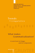 What Makes Grammaticalization?: A Look from Its Fringes and Its Components