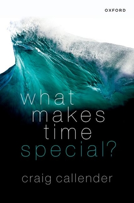 What Makes Time Special? - Callender, Craig