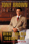 What Mama Taught Me: The Seven Core Values of Life