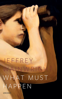 What Must Happen - Wainwright, Jeffrey