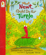 What Newt Could Do For Turtle - London Jonathan, and Voce Louise