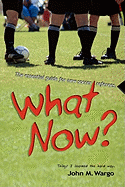 What Now?: The Essential Guide for New Soccer Referees