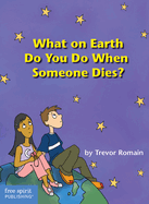 What on Earth Do You Do When Someone Dies?