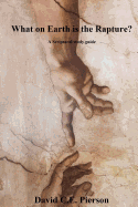 What on Earth Is the Rapture?: A Scriptural Study Guide