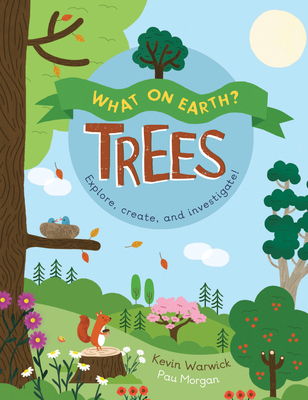 What on Earth?: Trees - Warwick, Kevin