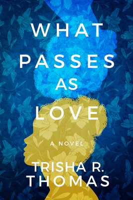 What Passes as Love - Thomas, Trisha R