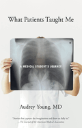 What Patients Taught Me: A Medical Student's Journey