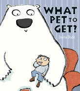 What Pet to Get? - Dodd, Emma