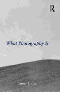 What Photography Is