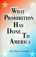 What Prohibition Has Done to America