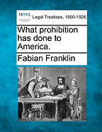 What Prohibition Has Done to America