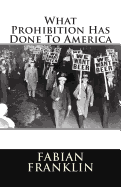 What Prohibition Has Done to America