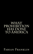 What Prohibition Has Done to America