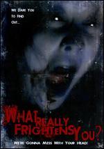 What Really Frightens You?