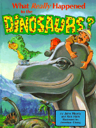 What Really Happened to the Dinosaurs?
