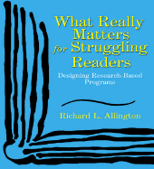 What Really Matters for Struggling Readers: Designing Research-Based Programs