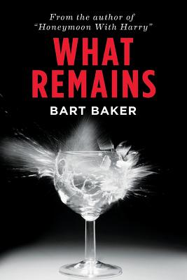 What Remains - Baker, Bart