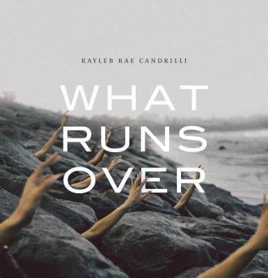 What Runs Over - Candrilli, Kayleb Rae
