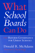 What School Boards Can Do: Reform Governance for Urban Schools