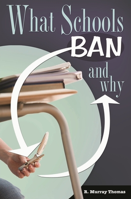 What Schools Ban and Why - Thomas, R Murray, Dr.