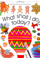 What Shall I Do Today?
