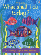 What Shall I Do Today? - Gibson, Ray, and Everett, Felicity (Editor), and Allman, Howard (Photographer)