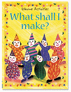 What Shall I Make?