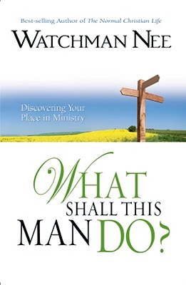 What Shall This Man Do? - Nee, Watchman
