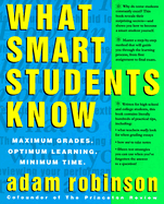 What Smart Students Know: Maximum Grades. Optimum Learning. Minimum Time.