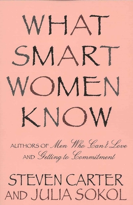 What Smart Women Know - Carter, Steven, and Sokol, Julia