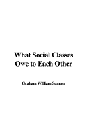 What Social Classes Owe to Each Other