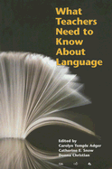 What Teachers Need to Know about Language - Temple Adger, Carolyn (Editor), and Snow, Catherine E (Editor), and Christian, Donna (Editor)