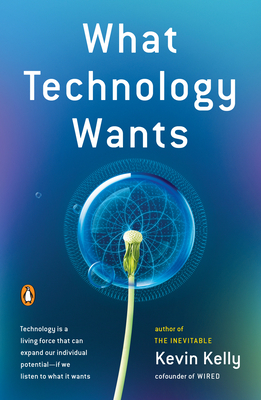 What Technology Wants - Kelly, Kevin