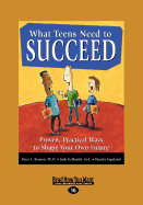 What Teens Need to Succeed: Proven, Practical Ways to Shape Your Own Future