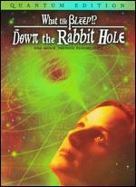 What the Bleep!? Down the Rabbit Hole