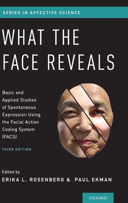 What the Face Reveals: Basic and Applied Studies of Spontaneous Expression Using the Facial Action Coding System (Facs) - Rosenberg, Erika L (Editor), and Ekman, Paul (Editor)