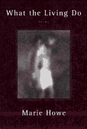 What the Living Do: Poems