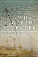 What the Oceans Remember: Searching for Belonging and Home