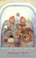 What the Water Gave Me: Poems After Frida Kahlo