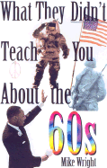 What They Didn't Teach You about the 60s