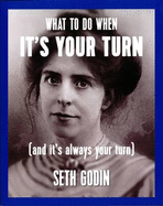 What to Do When It's Your Turn: And It's Always Your Turn