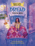 What to Do When You Dread Your Bed: A Kid's Guide to Overcoming Problems with Sleep