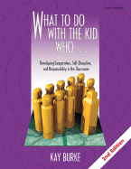 What to Do with the Kid Who...: Developing Cooperation, Self-Discipline, and Responsibility in the Classroom