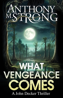 What Vengeance Comes - Strong, Anthony M