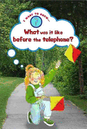 What Was It Like Before the Telephone?